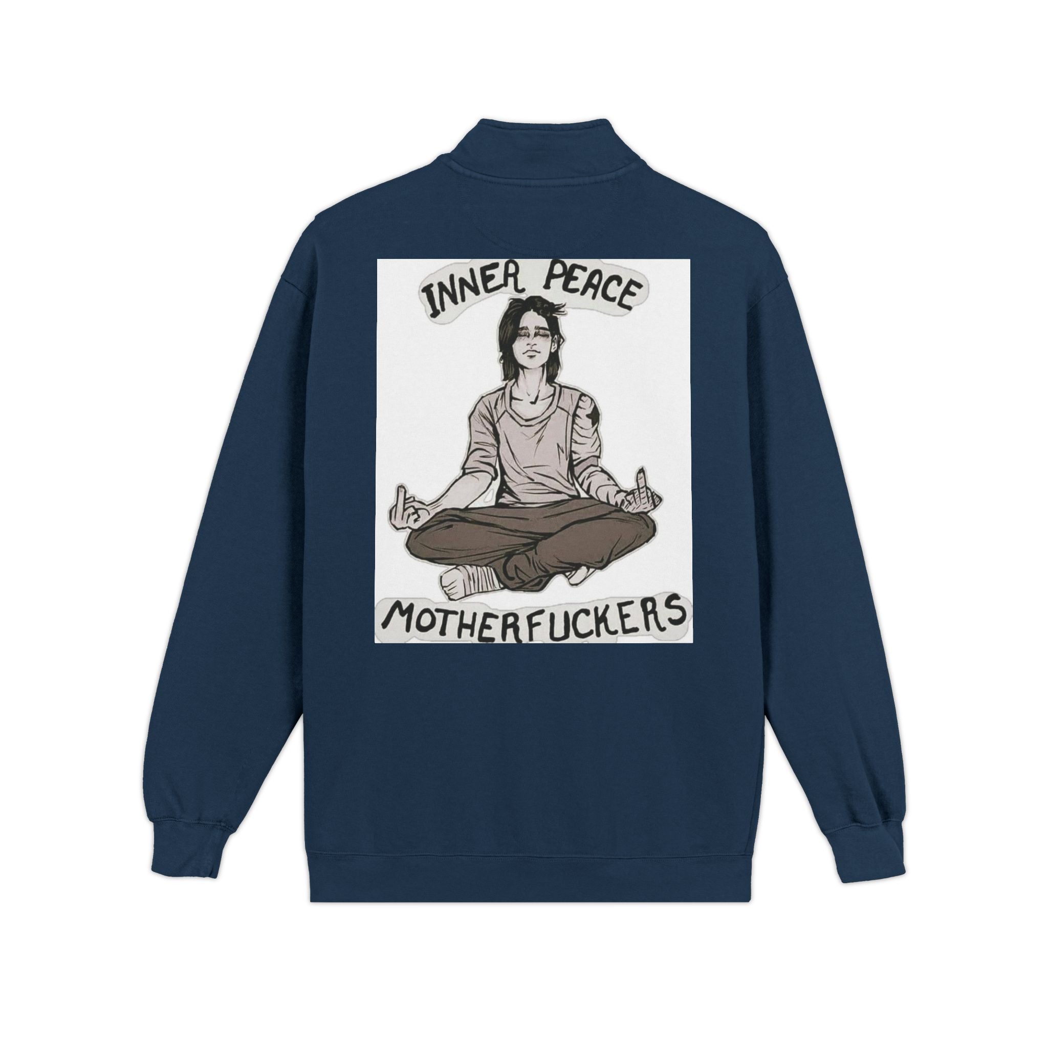 Quarter-Zip Sweatshirt — "Inner Peace, Motherfuckers" Meditation Graphic