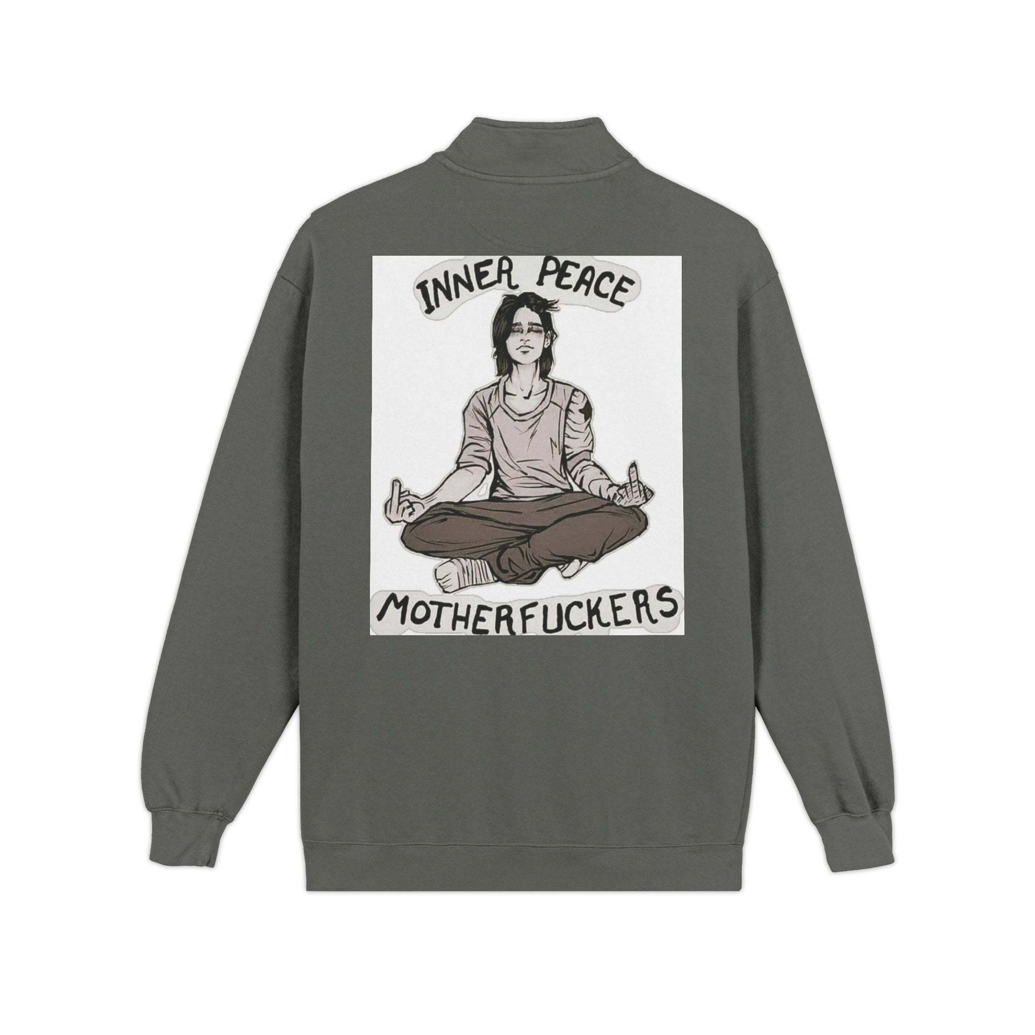 Quarter-Zip Sweatshirt — "Inner Peace, Motherfuckers" Meditation Graphic