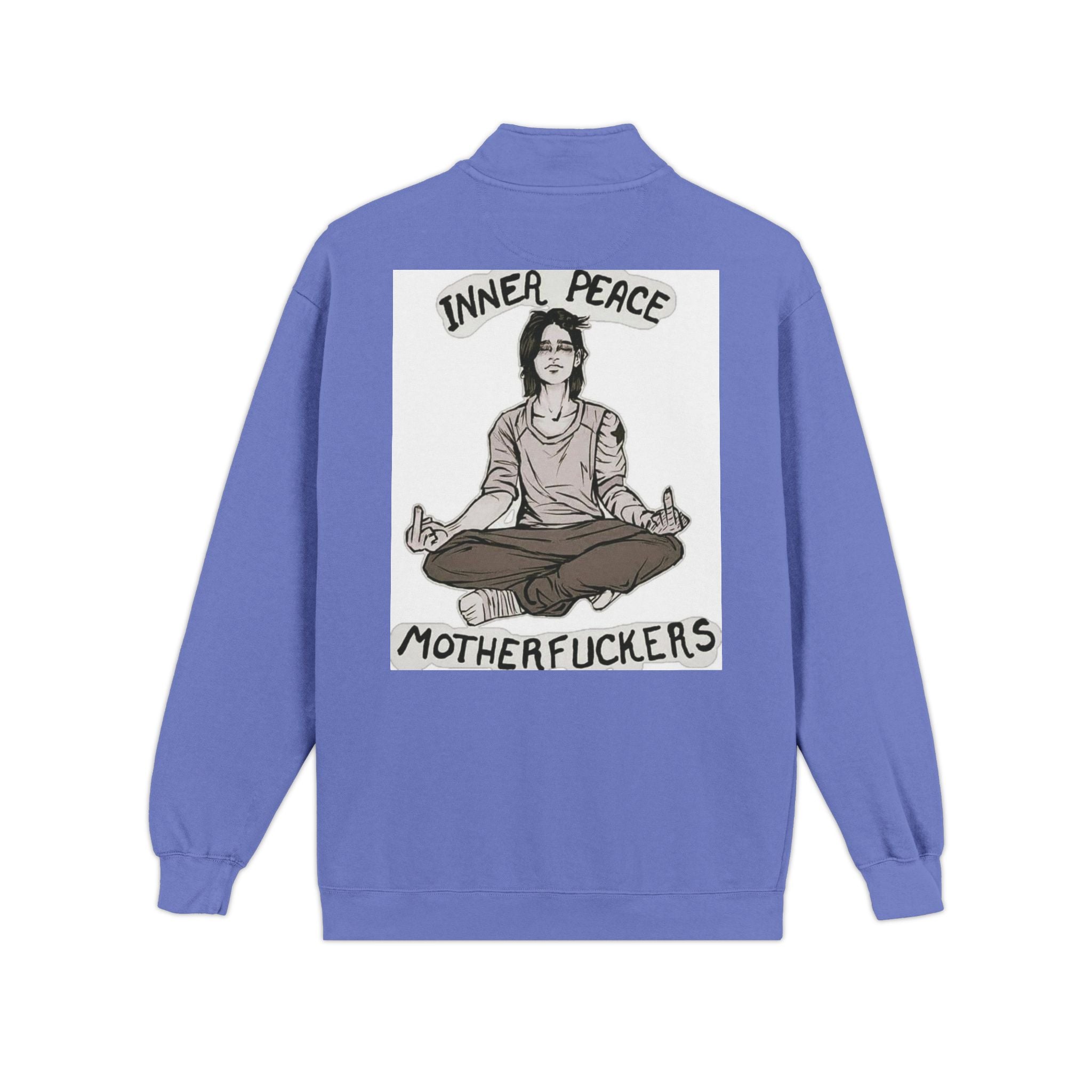 Quarter-Zip Sweatshirt — "Inner Peace, Motherfuckers" Meditation Graphic