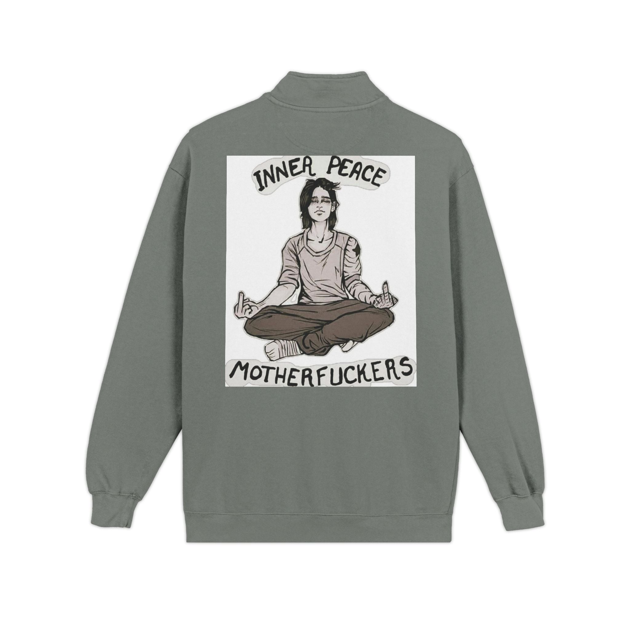 Quarter-Zip Sweatshirt — "Inner Peace, Motherfuckers" Meditation Graphic