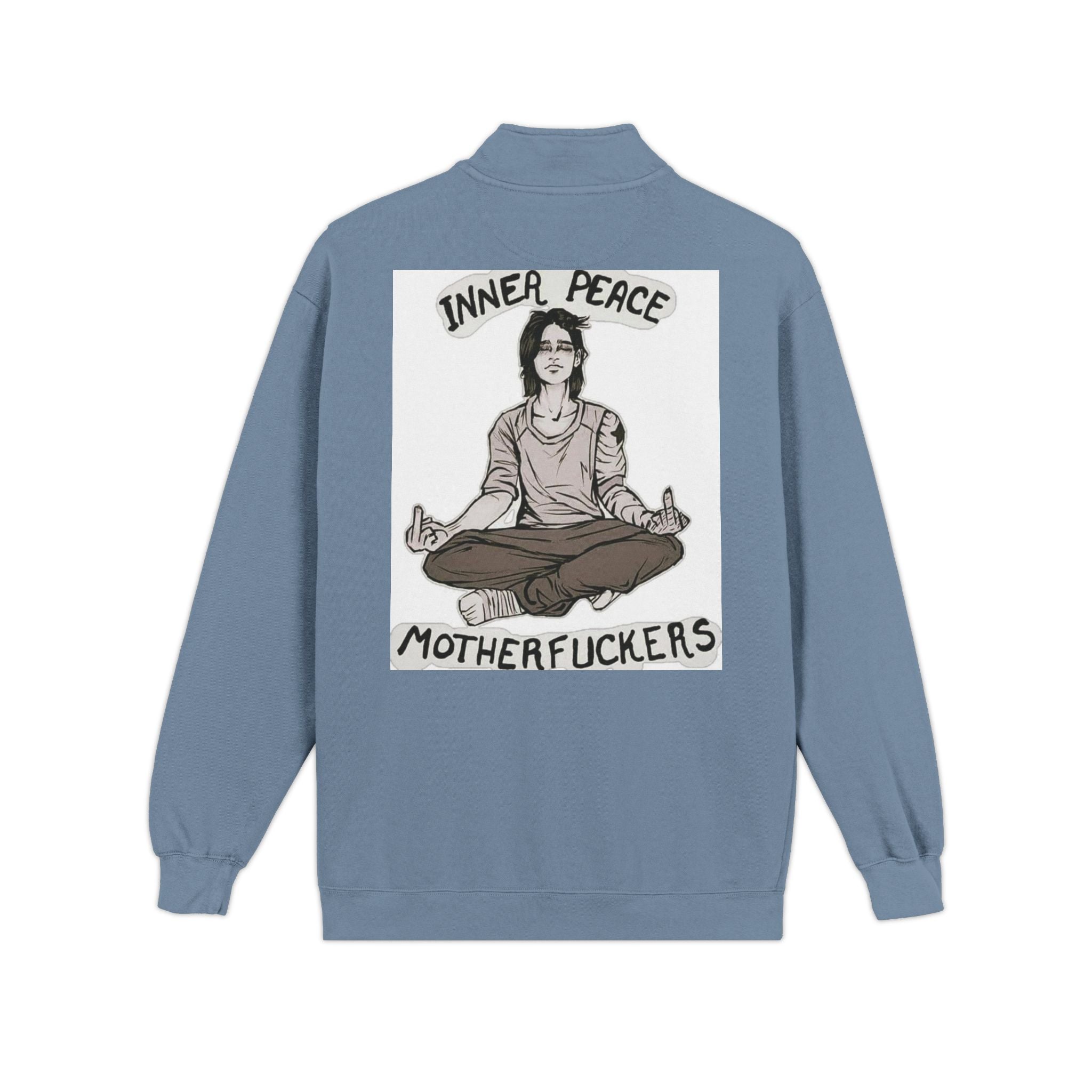 Quarter-Zip Sweatshirt — "Inner Peace, Motherfuckers" Meditation Graphic